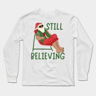 Still Believing in Santa because I'm the Santa. Long Sleeve T-Shirt